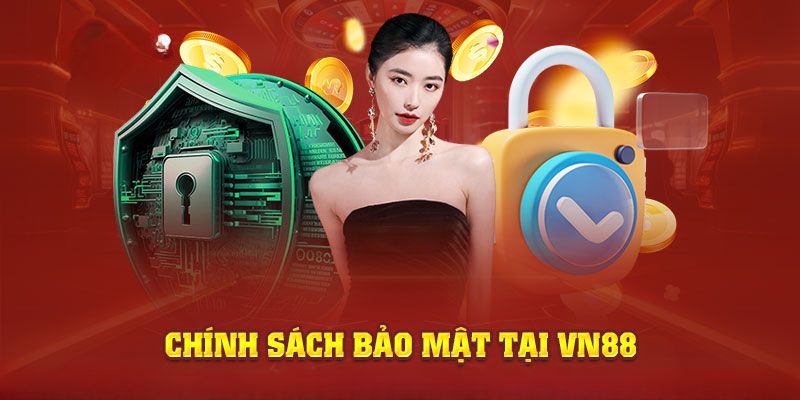 Vai trò của chính sách bảo mật tại VN88